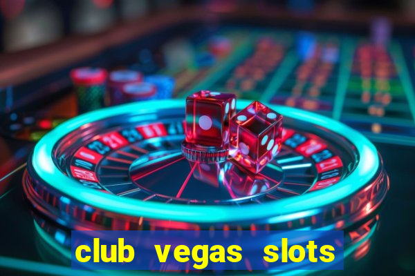 club vegas slots casino games 777